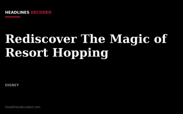 Title card for the article: Rediscover The Magic of Resort Hopping