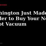 Title card for the article: Washington Just Made It Harder to Buy Your Next Robot Vacuum