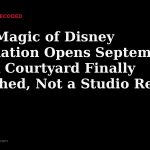 Title card for the article: The Magic of Disney Animation Opens September 14: A Courtyard Finally Finished, Not a Studio Reborn