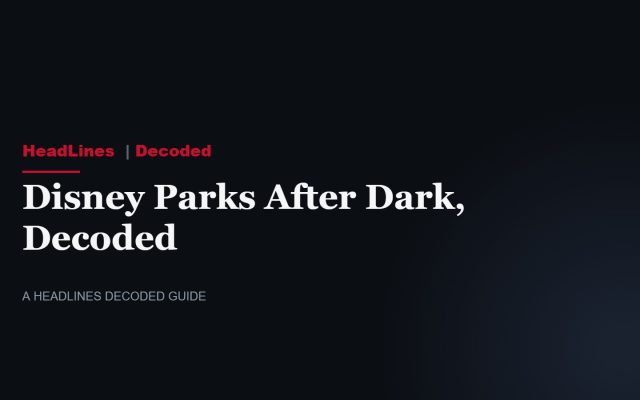 HeadLines Decoded title card: Disney Parks After Dark, Decoded