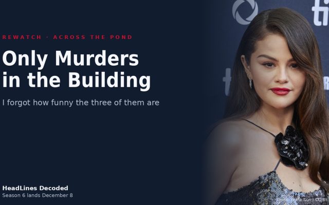 Only Murders in the Building, a rewatch before London — Selena Gomez